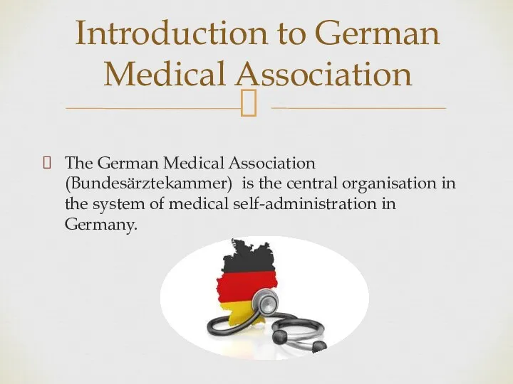 The German Medical Association (Bundesärztekammer) is the central organisation in