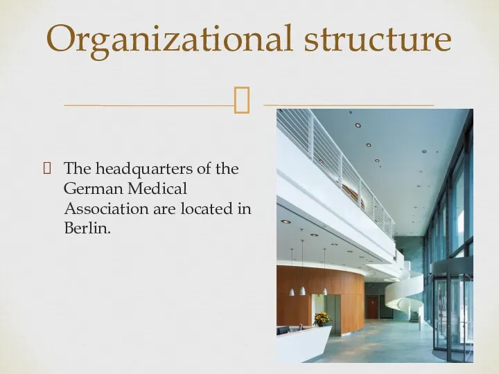 The headquarters of the German Medical Association are located in Berlin. Organizational structure