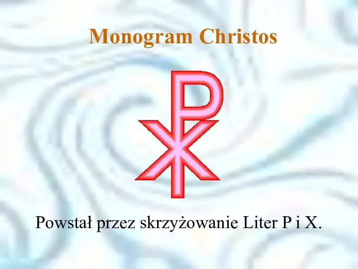 Monogram Christos. Powstał przez skrzyżowanie Liter P i X. Monogram