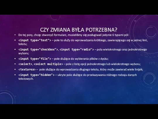 CZY ZMIANA BYŁA POTRZEBNA? Do tej pory, chcąc stworzyć formularz,