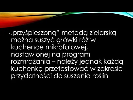 „przyśpieszoną” metodą zielarską można suszyć główki róż w kuchence mikrofalowej,