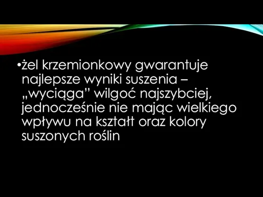 żel krzemionkowy gwarantuje najlepsze wyniki suszenia – „wyciąga” wilgoć najszybciej,