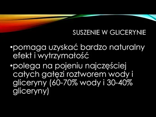 SUSZENIE W GLICERYNIE pomaga uzyskać bardzo naturalny efekt i wytrzymałość