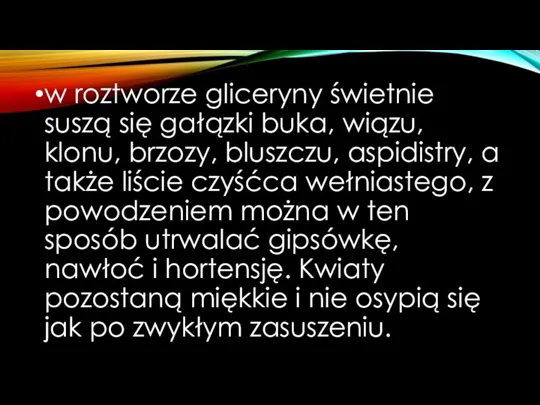 w roztworze gliceryny świetnie suszą się gałązki buka, wiązu, klonu,