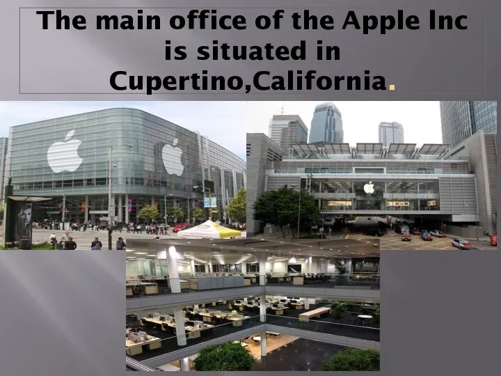 The main office of the Apple lnc is situated in Cupertino,California.