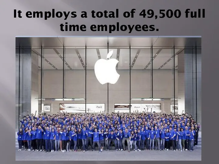 It employs a total of 49,500 full time employees.