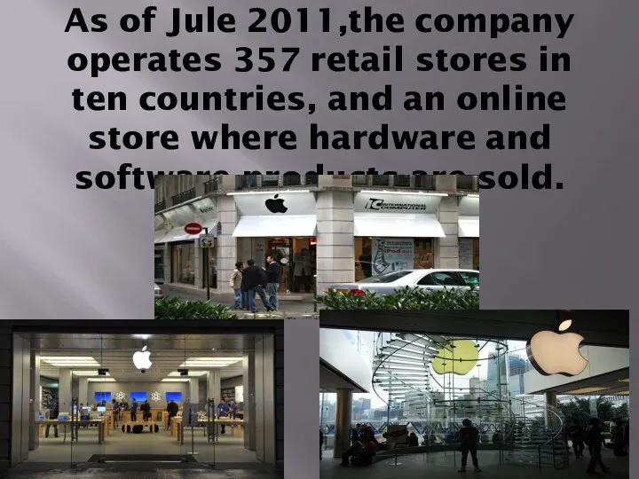 As of Jule 2011,the company operates 357 retail stores in