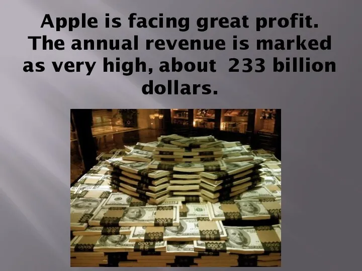 Apple is facing great profit. The annual revenue is marked