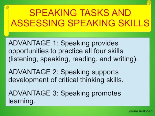 ADVANTAGE 1: Speaking provides opportunities to practice all four skills