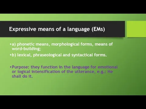 Expressive means of a language (EMs) a) phonetic means, morphological