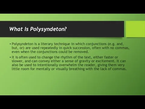 What Is Polysyndeton? Polysyndeton is a literary technique in which
