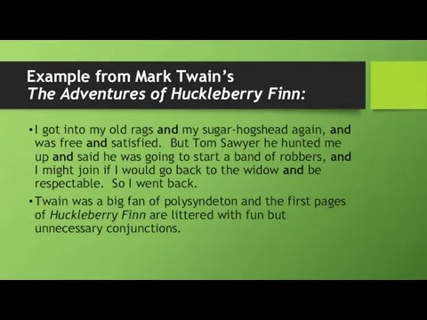 Example from Mark Twain’s The Adventures of Huckleberry Finn: I