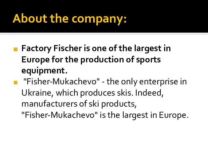 About the company: Factory Fischer is one of the largest
