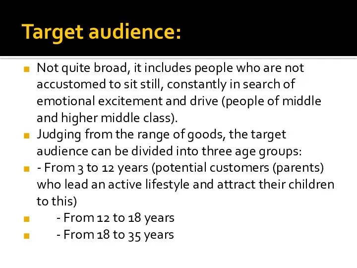 Target audience: Not quite broad, it includes people who are