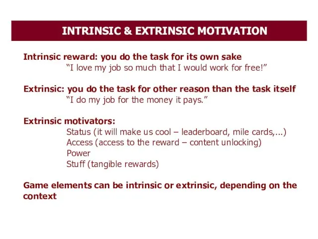 Intrinsic reward: you do the task for its own sake