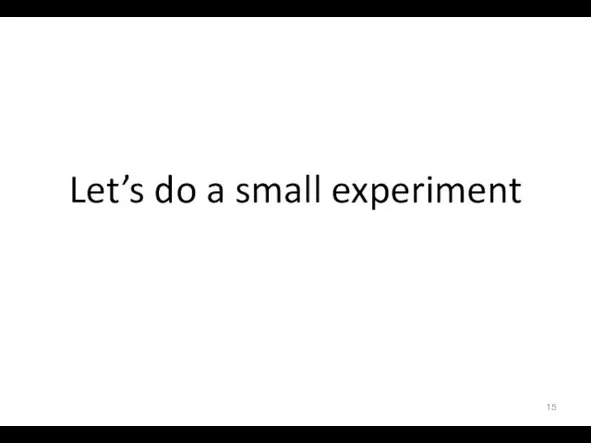 Let’s do a small experiment