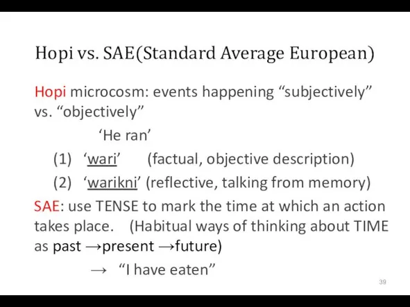 Hopi vs. SAE(Standard Average European) Hopi microcosm: events happening “subjectively”