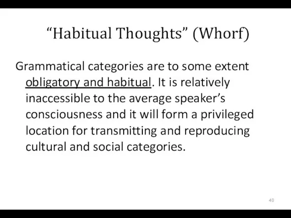 “Habitual Thoughts” (Whorf) Grammatical categories are to some extent obligatory