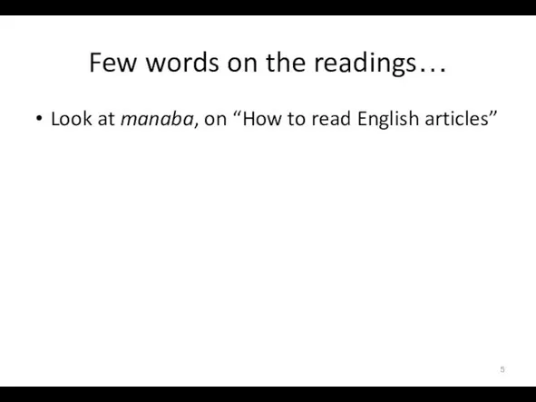 Few words on the readings… Look at manaba, on “How to read English articles”