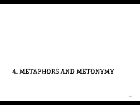 4. METAPHORS AND METONYMY