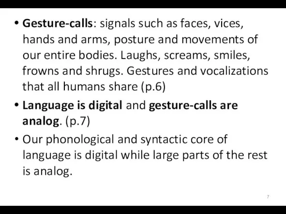 Gesture-calls: signals such as faces, vices, hands and arms, posture