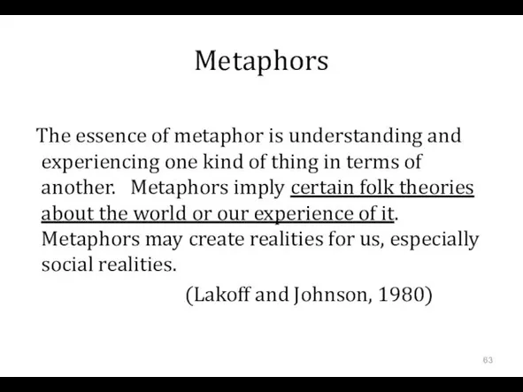 Metaphors The essence of metaphor is understanding and experiencing one