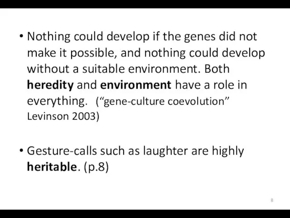 Nothing could develop if the genes did not make it