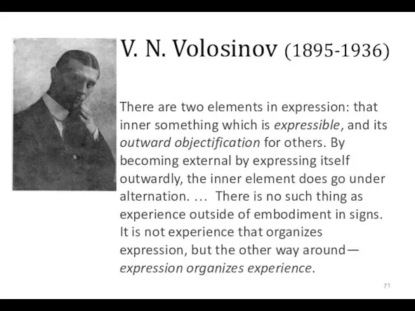 V. N. Volosinov (1895-1936) There are two elements in expression: