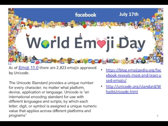 July 17th https://blog.emojipedia.org/facebook-reveals-most-and-least-used-emojis/ http://unicode.org/standard/WhatIsUnicode.html As of Emoji 11.0 there are