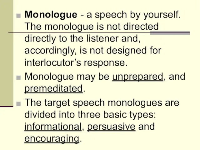 Monologue - a speech by yourself. The monologue is not