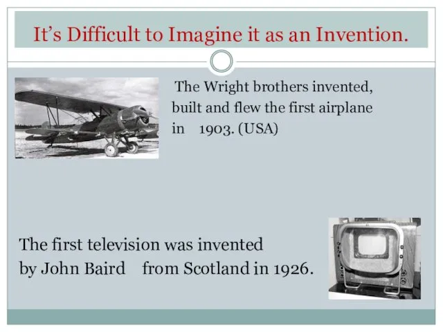 It’s Difficult to Imagine it as an Invention. The Wright