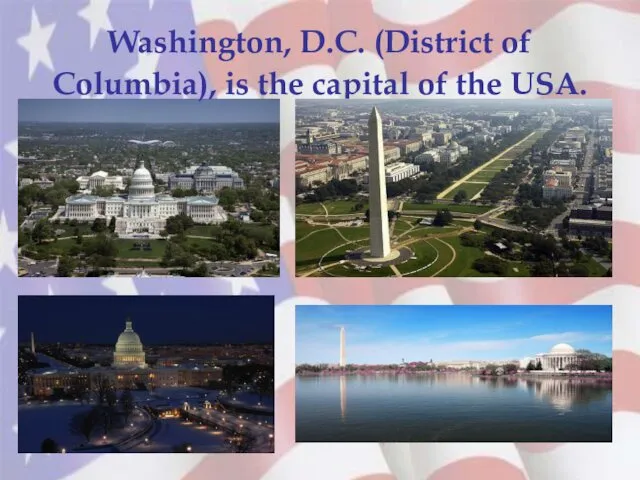 Washington, D.C. (District of Columbia), is the capital of the USA.