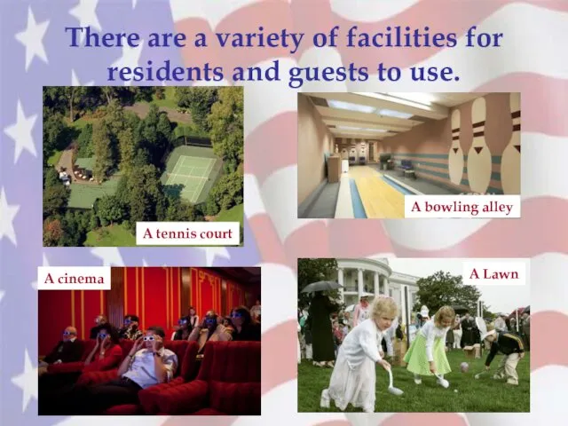 There are a variety of facilities for residents and guests