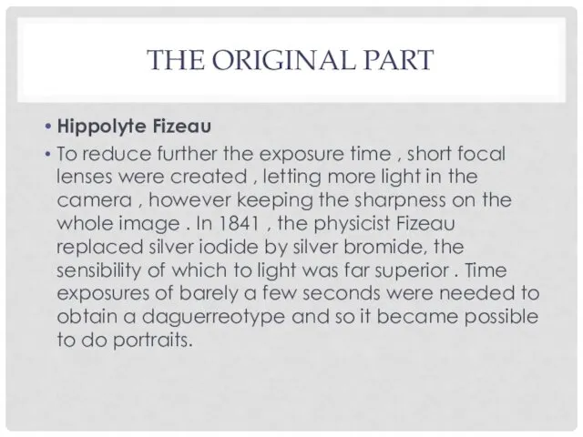 THE ORIGINAL PART Hippolyte Fizeau To reduce further the exposure