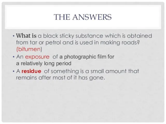 THE ANSWERS What is a black sticky substance which is