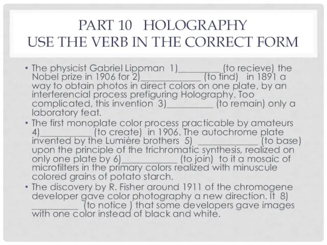 PART 10 HOLOGRAPHY USE THE VERB IN THE CORRECT FORM