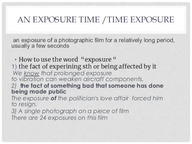 AN EXPOSURE TIME /TIME EXPOSURE an exposure of a photographic