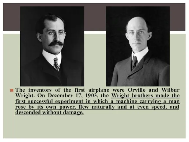 The inventors of the first airplane were Orville and Wilbur
