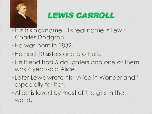 LEWIS CARROLL It is his nickname. His real name is
