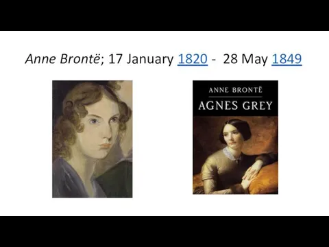 Anne Brontë; 17 January 1820 - 28 May 1849