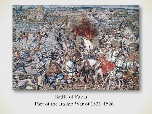 Battle of Pavia Part of the Italian War of 1521–1526