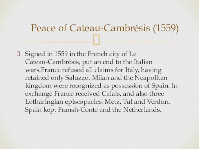 Signed in 1559 in the French city of Le Cateau-Cambrésis,
