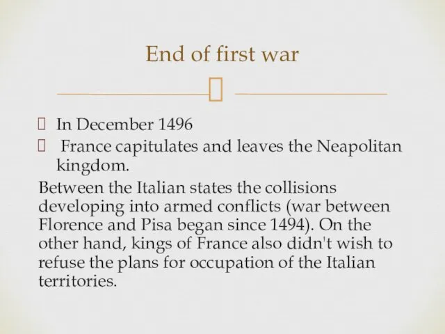 In December 1496 France capitulates and leaves the Neapolitan kingdom.