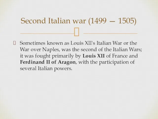Sometimes known as Louis XII's Italian War or the War