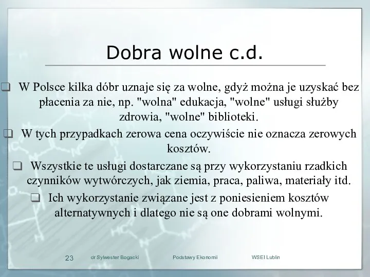 Dobra wolne c.d. W Polsce kilka dóbr uznaje się za