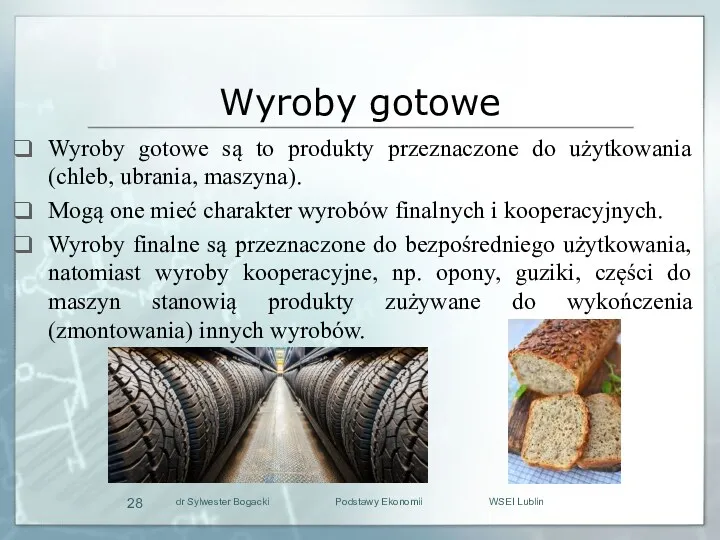 Wyroby gotowe Wyroby gotowe są to produkty przeznaczone do użytkowania