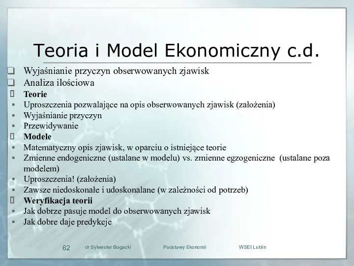Teoria i Model Ekonomiczny c.d. Wyjaśnianie przyczyn obserwowanych zjawisk Analiza