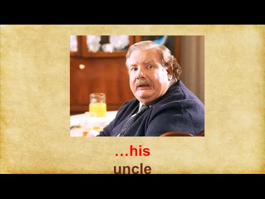 …his uncle