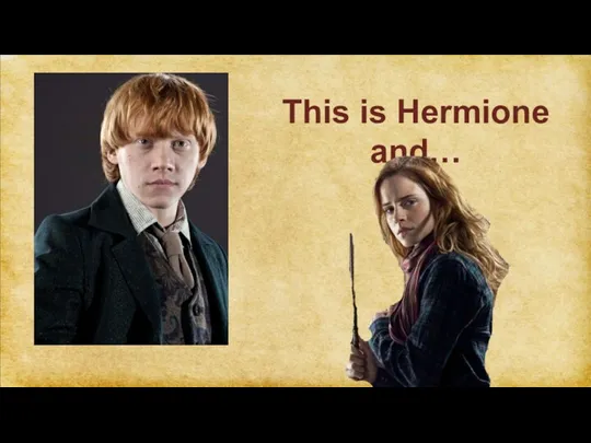 This is Hermione and…