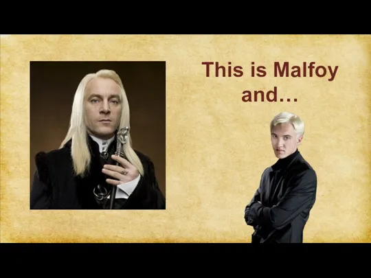 This is Malfoy and…